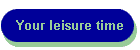 Your leisure time